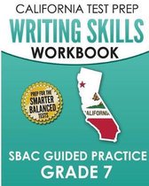 California Test Prep Writing Skills Workbook Sbac Guided Practice Grade 7