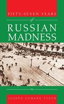 Fifty-Seven Years of Russian Madness