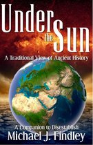 Under the Sun: A Traditional View of Ancient History