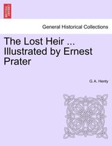 The Lost Heir ... Illustrated by Ernest Prater