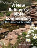 A New Believer's Bible Commentary: The Letters & Revelation