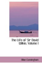 The Life of Sir David Wilkie, Volume I