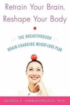Retrain Your Brain, Reshape Your Body