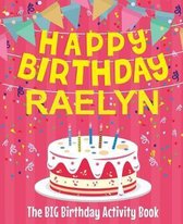 Happy Birthday Raelyn - The Big Birthday Activity Book