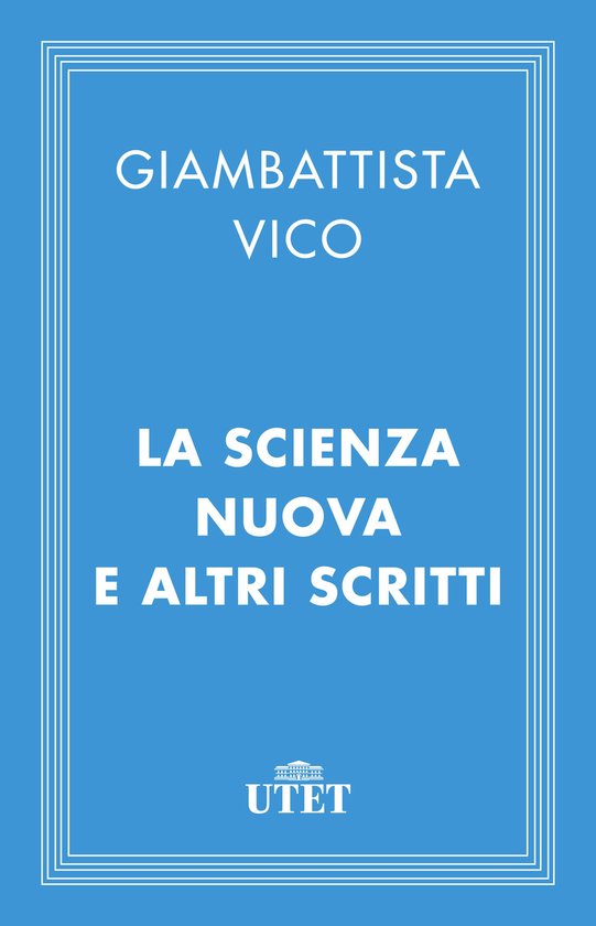 CLASSICI - Filosofia - La Scienza nuova e altri scritti