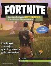 Libros basados en juegos - Fortnite. La guía definitiva de Battle Royale y otros juegos de supervivencia