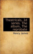 Theatricals. 2D Series. the Album, the Reprobate