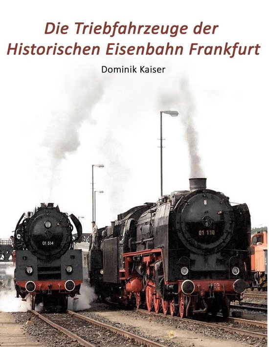 Die Triebfahrzeuge der Historischen Eisenbahn Frankfurt - cover