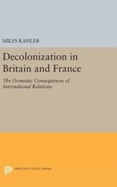 Decolonization in Britain and France - The Domestic Consequences of International Relations