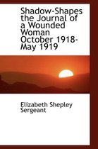 Shadow-Shapes the Journal of a Wounded Woman October 1918-May 1919