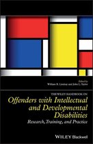 Wiley Clinical Psychology Handbooks - The Wiley Handbook on Offenders with Intellectual and Developmental Disabilities