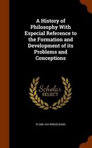 A History of Philosophy with Especial Reference to the Formation and Development of Its Problems and Conceptions