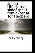 Johan Ulfstjerna; Sk Despel I Fem Akter AF Tor Hedberg