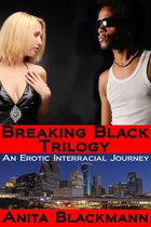 Breaking Black - Breaking Black Trilogy: An Erotic Interracial Journey