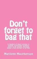 Don't Forget to Bag That