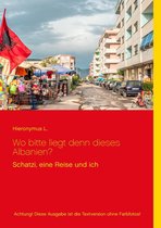 Schatzi, eine Reise und ich - Wo bitte liegt den dieses Albanien?