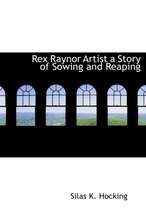 Rex Raynor Artist a Story of Sowing and Reaping