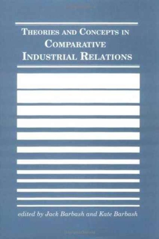 Theories and Concepts in Comparative Industrial Relations