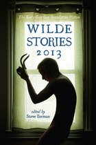 Wilde Stories: The Year's Best Gay Speculative Fiction - Wilde Stories 2013: The Year's Best Gay Speculative Fiction