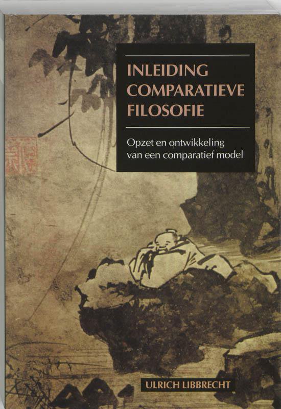 Cover van het boek 'Inleiding comparatieve filosofie / druk 1' van Ulrich Libbrecht