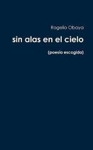 sin alas en el cielo (poesia escogida)
