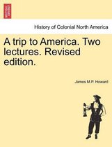 A Trip to America. Two Lectures. Revised Edition.