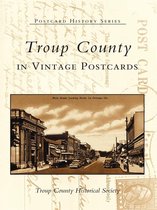 Postcard History Series - Troup County in Vintage Postcards