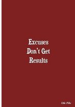 Excuses Don't Get Results