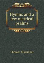 Hymns and a few metrical psalms