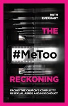 The MeToo Reckoning Facing the Church's Complicity in Sexual Abuse and Misconduct