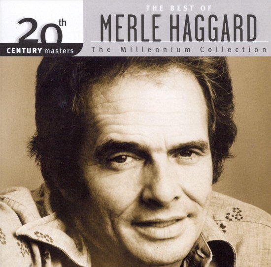 The Best Of Merle Haggard: The Millennium Collection