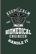 Keep calm and let the Biomedical Engineer Handle it