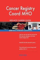 Cancer Registry Coord Mho Red-Hot Career Guide; 2559 Real Interview Questions