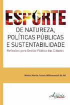 Ambientalismo e Ecologia: Ambientalismo - Esporte de natureza, políticas públicas e sustentabilidade reflexões para gestão pública das cidades