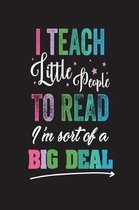I Teach Little People To Read I'm Sort Of A Big Deal