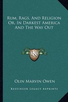 Rum, Rags, and Religion Or, in Darkest America and the Way Out