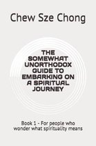 The Somewhat Unorthodox Guide to Embarking on a Spiritual Journey