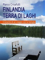 Guide d'autore - Finlandia terra di laghi. Cronache di un viaggio con la famiglia