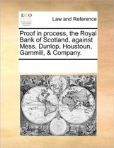 Proof in Process, the Royal Bank of Scotland, Against Mess. Dunlop, Houstoun, Gammill, & Company.
