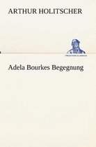 Adela Bourkes Begegnung