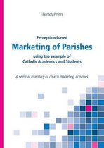 Perception-based Marketing of Parishes using the example of Catholic Academics and Students