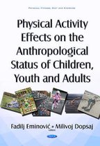 Physical Activity Effects on the Anthropological Status of Children, Youth & Adults
