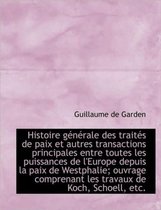 Histoire G N Rale Des Trait?'s de Paix Et Autres Transactions Principales Entre Toutes Les Puissances