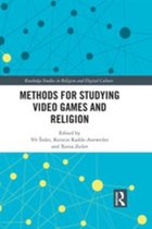 Routledge Studies in Religion and Digital Culture - Methods for Studying Video Games and Religion