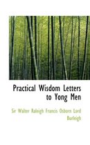 Practical Wisdom Letters to Yong Men