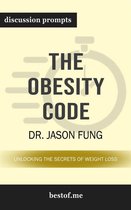 Summary: "The Obesity Code: Unlocking the Secrets of Weight Loss" by Dr. Jason Fung Discussion Prompts