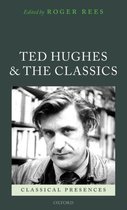 Classical Presences- Ted Hughes and the Classics
