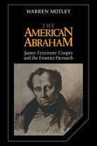 Cambridge Studies in American Literature and CultureSeries Number 27-The American Abraham
