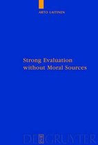 Strong Evaluation Without Moral Sources: On Charles Taylor's Philosophical Anthropology and Ethics