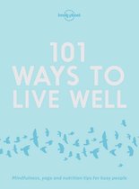 Lonely Planet - Lonely Planet 101 Ways to Live Well